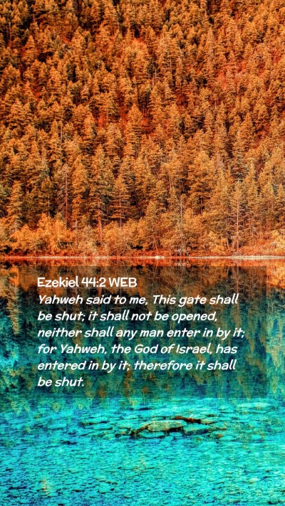 Picture 02 - Ezekiel 44:2 WEB Mobile Phone Wallpaper - Yahweh said to me, This gate shall be shut; it - Mobile Bible Verse Wallpaper