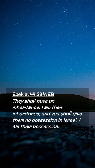 Picture 02 - Ezekiel 44:28 WEB Mobile Phone Wallpaper - They shall have an inheritance: I am their - Mobile Bible Verse Wallpaper