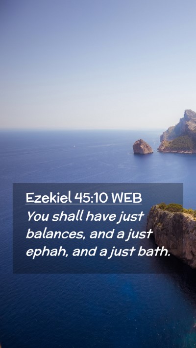 Picture 02 - Ezekiel 45:10 WEB Mobile Phone Wallpaper - You shall have just balances, and a just ephah, - Mobile Bible Verse Wallpaper