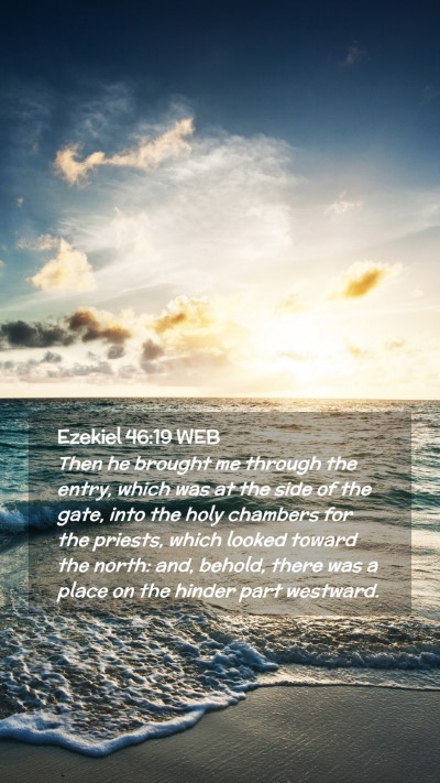 Picture 02 - Ezekiel 46:19 WEB Mobile Phone Wallpaper - Then he brought me through the entry, which was - Mobile Bible Verse Wallpaper
