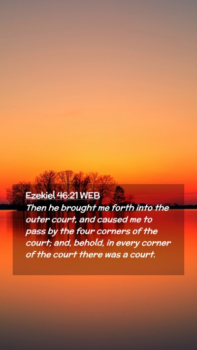 Picture 02 - Ezekiel 46:21 WEB Mobile Phone Wallpaper - Then he brought me forth into the outer court, - Mobile Bible Verse Wallpaper