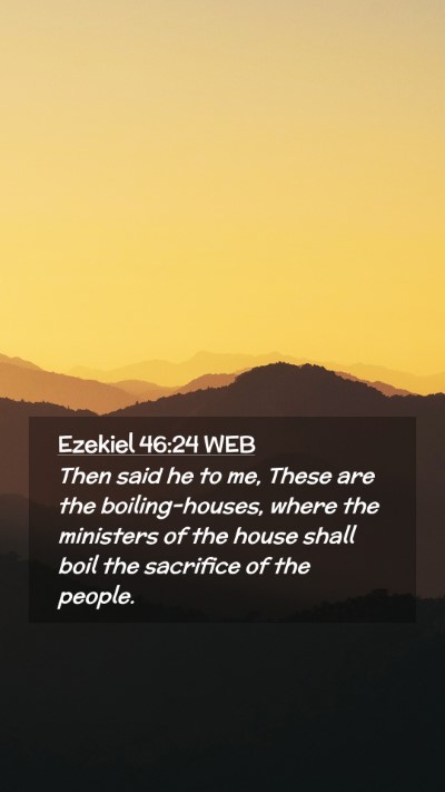 Picture 02 - Ezekiel 46:24 WEB Mobile Phone Wallpaper - Then said he to me, These are the boiling-houses, - Mobile Bible Verse Wallpaper