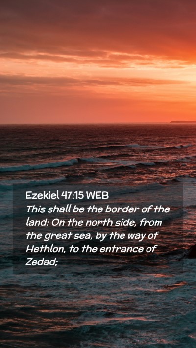 Picture 02 - Ezekiel 47:15 WEB Mobile Phone Wallpaper - This shall be the border of the land: On the - Mobile Bible Verse Wallpaper