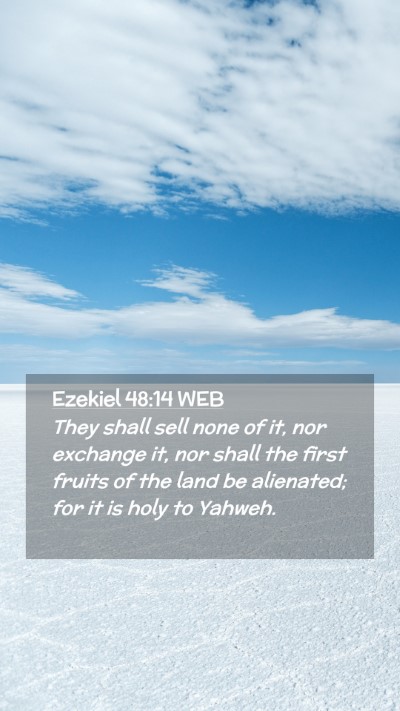Picture 02 - Ezekiel 48:14 WEB Mobile Phone Wallpaper - They shall sell none of it, nor exchange it, nor - Mobile Bible Verse Wallpaper