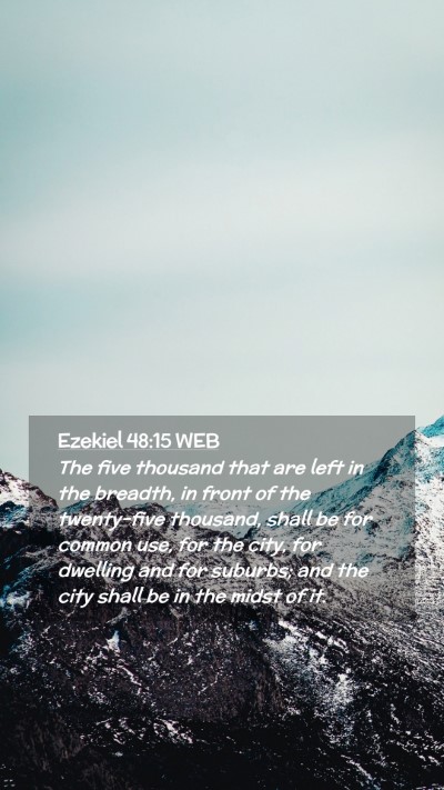 Picture 02 - Ezekiel 48:15 WEB Mobile Phone Wallpaper - The five thousand that are left in the breadth, - Mobile Bible Verse Wallpaper