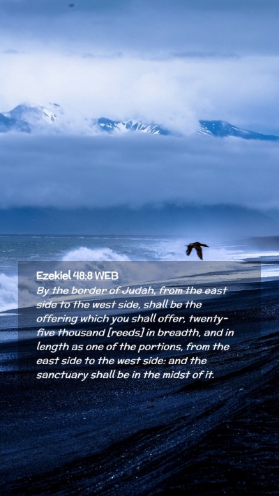 Picture 02 - Ezekiel 48:8 WEB Mobile Phone Wallpaper - By the border of Judah, from the east side to the - Mobile Bible Verse Wallpaper