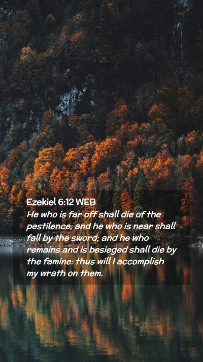 Picture 02 - Ezekiel 6:12 WEB Mobile Phone Wallpaper - He who is far off shall die of the pestilence; - Mobile Bible Verse Wallpaper