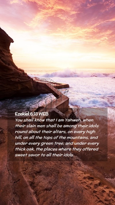 Picture 02 - Ezekiel 6:13 WEB Mobile Phone Wallpaper - You shall know that I am Yahweh, when their slain - Mobile Bible Verse Wallpaper