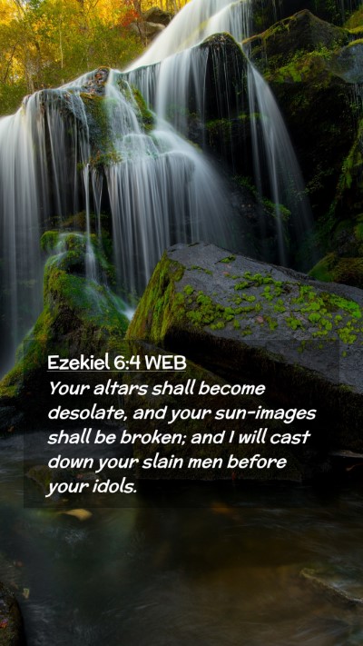Picture 02 - Ezekiel 6:4 WEB Mobile Phone Wallpaper - Your altars shall become desolate, and your - Mobile Bible Verse Wallpaper