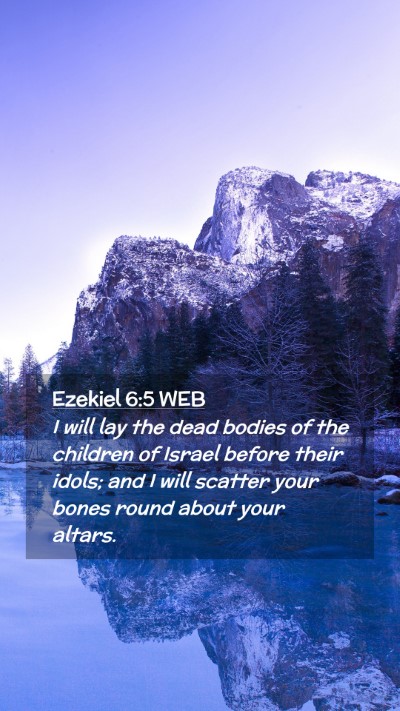Picture 02 - Ezekiel 6:5 WEB Mobile Phone Wallpaper - I will lay the dead bodies of the children of - Mobile Bible Verse Wallpaper