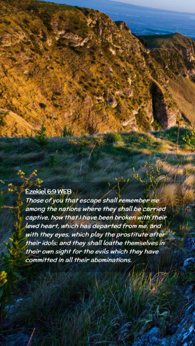 Picture 02 - Ezekiel 6:9 WEB Mobile Phone Wallpaper - Those of you that escape shall remember me among - Mobile Bible Verse Wallpaper