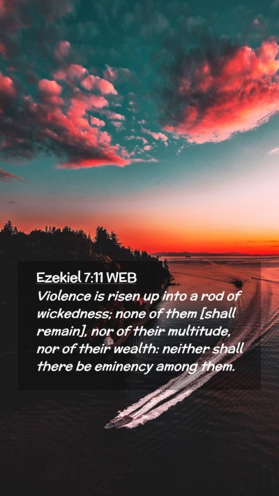 Picture 02 - Ezekiel 7:11 WEB Mobile Phone Wallpaper - Violence is risen up into a rod of wickedness; - Mobile Bible Verse Wallpaper