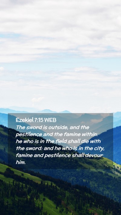 Picture 02 - Ezekiel 7:15 WEB Mobile Phone Wallpaper - The sword is outside, and the pestilence and the - Mobile Bible Verse Wallpaper