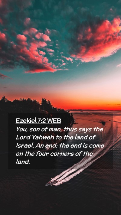 Picture 02 - Ezekiel 7:2 WEB Mobile Phone Wallpaper - You, son of man, thus says the Lord Yahweh to the - Mobile Bible Verse Wallpaper