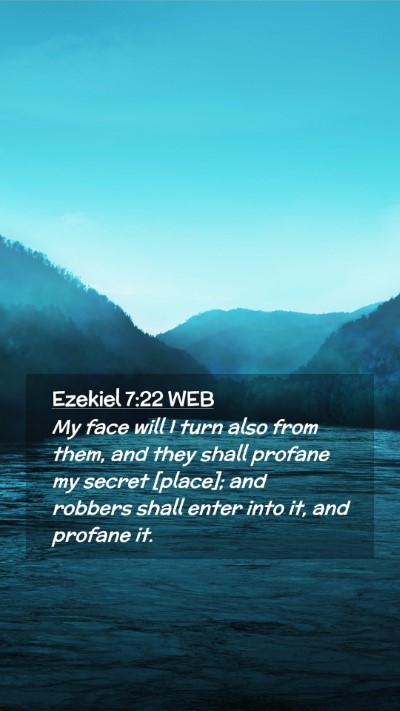 Picture 02 - Ezekiel 7:22 WEB Mobile Phone Wallpaper - My face will I turn also from them, and they - Mobile Bible Verse Wallpaper