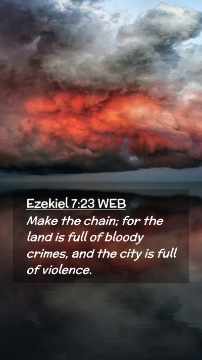 Picture 02 - Ezekiel 7:23 WEB Mobile Phone Wallpaper - Make the chain; for the land is full of bloody - Mobile Bible Verse Wallpaper