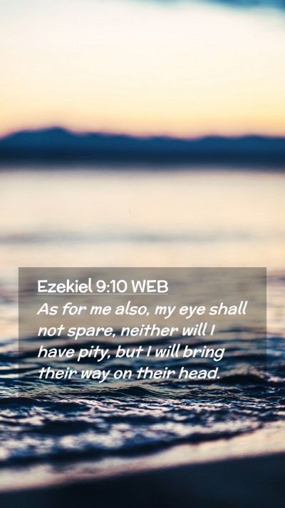 Picture 02 - Ezekiel 9:10 WEB Mobile Phone Wallpaper - As for me also, my eye shall not spare, neither - Mobile Bible Verse Wallpaper
