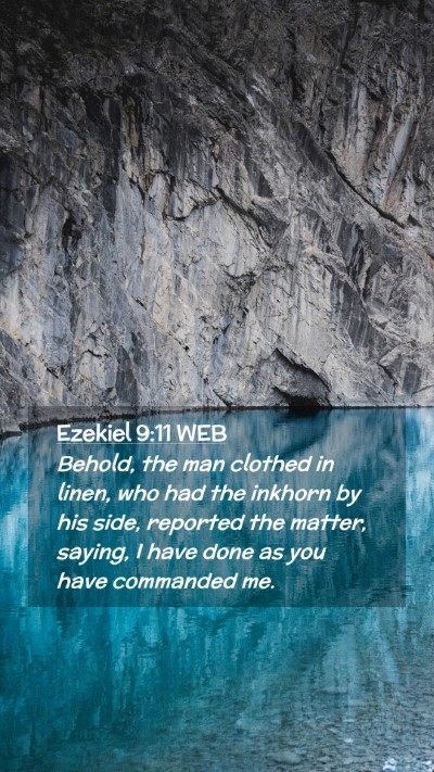 Picture 02 - Ezekiel 9:11 WEB Mobile Phone Wallpaper - Behold, the man clothed in linen, who had the - Mobile Bible Verse Wallpaper