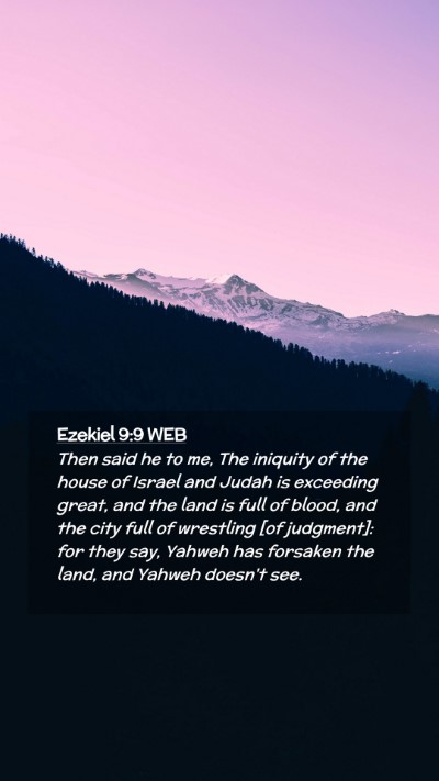Picture 02 - Ezekiel 9:9 WEB Mobile Phone Wallpaper - Then said he to me, The iniquity of the house of - Mobile Bible Verse Wallpaper