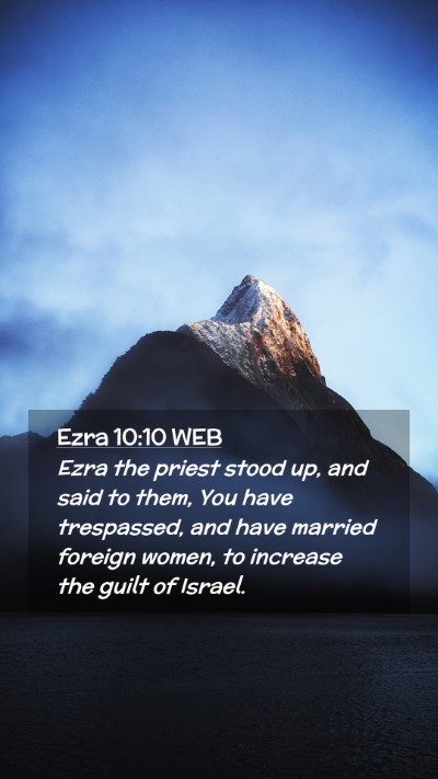 Picture 02 - Ezra 10:10 WEB Mobile Phone Wallpaper - Ezra the priest stood up, and said to them, You - Mobile Bible Verse Wallpaper