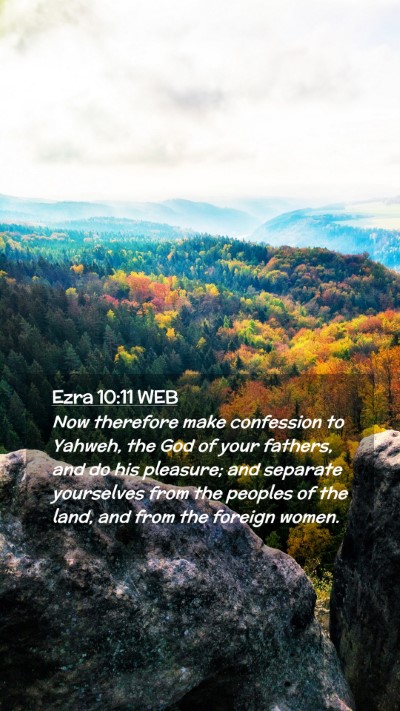 Picture 02 - Ezra 10:11 WEB Mobile Phone Wallpaper - Now therefore make confession to Yahweh, the God - Mobile Bible Verse Wallpaper