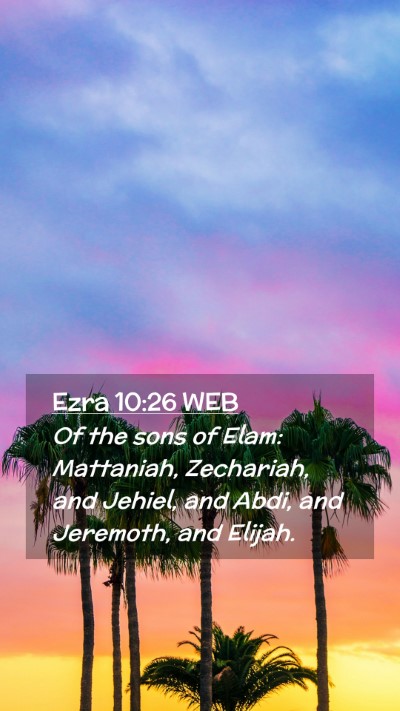 Picture 02 - Ezra 10:26 WEB Mobile Phone Wallpaper - Of the sons of Elam: Mattaniah, Zechariah, and - Mobile Bible Verse Wallpaper