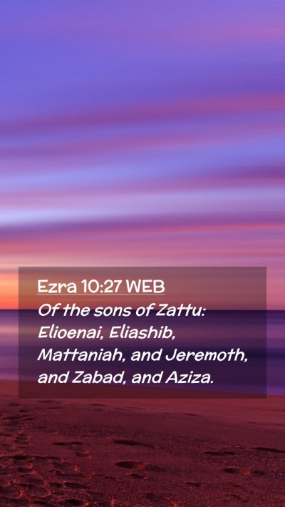 Picture 02 - Ezra 10:27 WEB Mobile Phone Wallpaper - Of the sons of Zattu: Elioenai, Eliashib, - Mobile Bible Verse Wallpaper