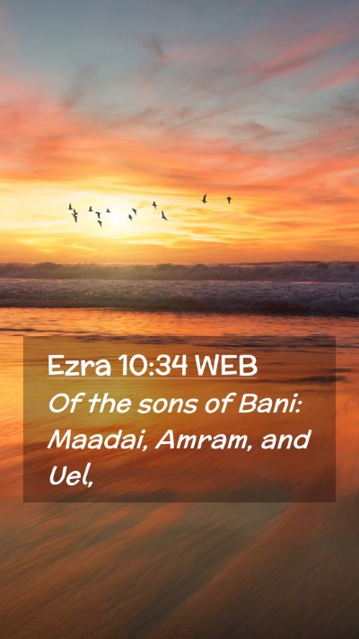 Picture 02 - Ezra 10:34 WEB Mobile Phone Wallpaper - Of the sons of Bani: Maadai, Amram, and - Mobile Bible Verse Wallpaper