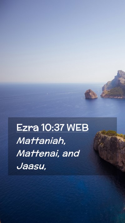 Picture 02 - Ezra 10:37 WEB Mobile Phone Wallpaper - Mattaniah, Mattenai, and - Mobile Bible Verse Wallpaper