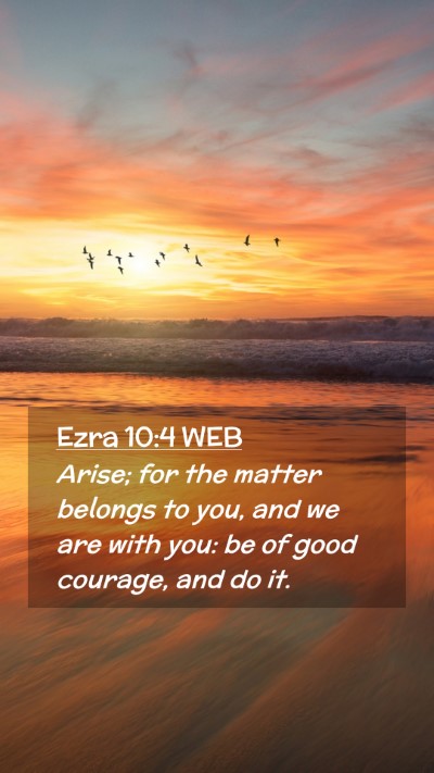 Picture 02 - Ezra 10:4 WEB Mobile Phone Wallpaper - Arise; for the matter belongs to you, and we are - Mobile Bible Verse Wallpaper