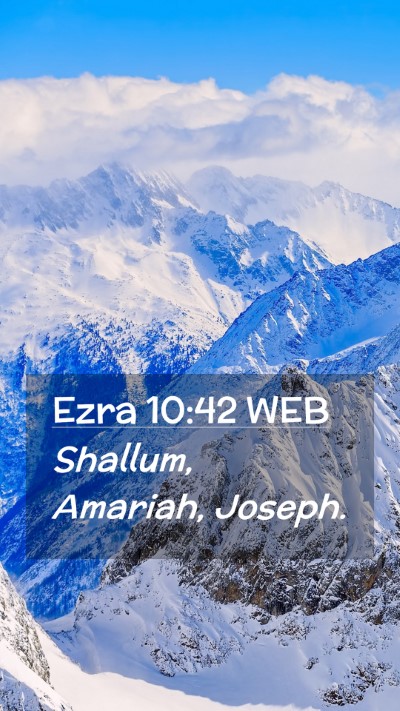 Picture 02 - Ezra 10:42 WEB Mobile Phone Wallpaper - Shallum, Amariah, - Mobile Bible Verse Wallpaper