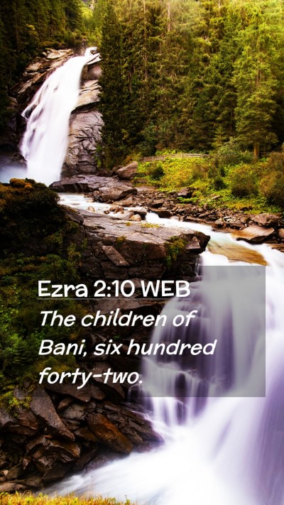 Picture 02 - Ezra 2:10 WEB Mobile Phone Wallpaper - The children of Bani, six hundred - Mobile Bible Verse Wallpaper