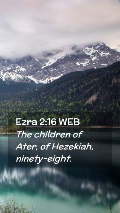 Picture 02 - Ezra 2:16 WEB Mobile Phone Wallpaper - The children of Ater, of Hezekiah, - Mobile Bible Verse Wallpaper