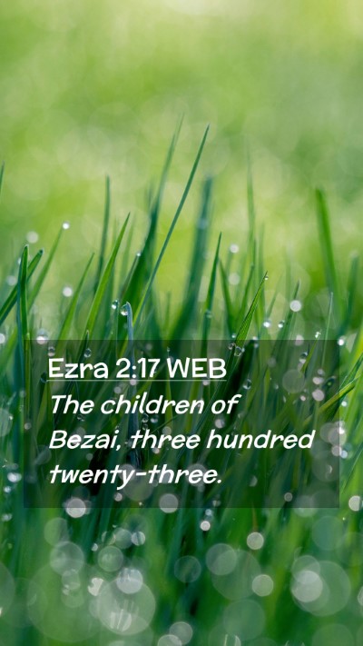 Picture 02 - Ezra 2:17 WEB Mobile Phone Wallpaper - The children of Bezai, three hundred - Mobile Bible Verse Wallpaper