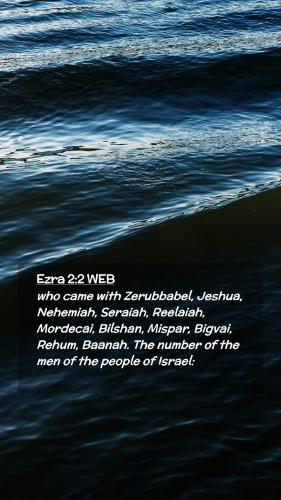 Picture 02 - Ezra 2:2 WEB Mobile Phone Wallpaper - who came with Zerubbabel, Jeshua, Nehemiah, - Mobile Bible Verse Wallpaper