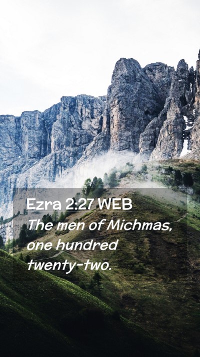 Picture 02 - Ezra 2:27 WEB Mobile Phone Wallpaper - The men of Michmas, one hundred - Mobile Bible Verse Wallpaper