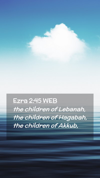 Picture 02 - Ezra 2:45 WEB Mobile Phone Wallpaper - the children of Lebanah, the children of Hagabah, - Mobile Bible Verse Wallpaper