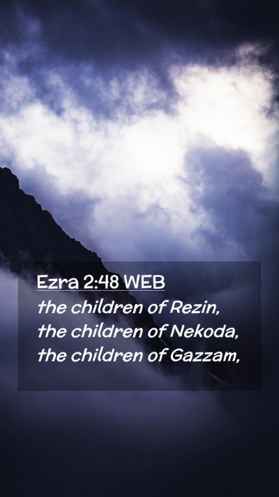 Picture 02 - Ezra 2:48 WEB Mobile Phone Wallpaper - the children of Rezin, the children of Nekoda, - Mobile Bible Verse Wallpaper