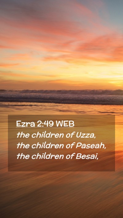 Picture 02 - Ezra 2:49 WEB Mobile Phone Wallpaper - the children of Uzza, the children of Paseah, the - Mobile Bible Verse Wallpaper