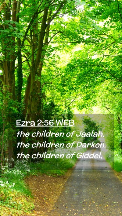 Picture 02 - Ezra 2:56 WEB Mobile Phone Wallpaper - the children of Jaalah, the children of Darkon, - Mobile Bible Verse Wallpaper