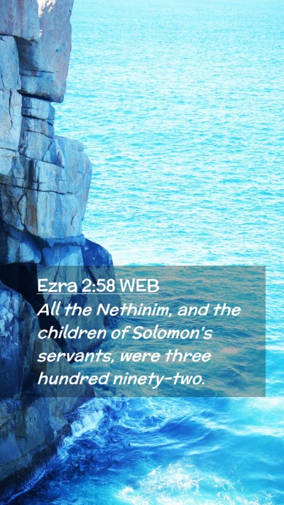 Picture 02 - Ezra 2:58 WEB Mobile Phone Wallpaper - All the Nethinim, and the children of Solomon's - Mobile Bible Verse Wallpaper