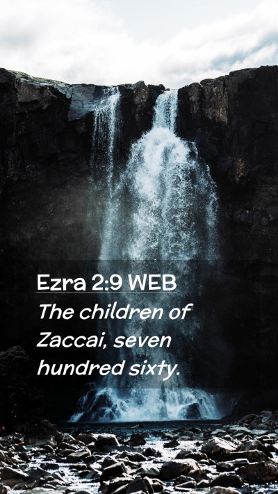 Picture 02 - Ezra 2:9 WEB Mobile Phone Wallpaper - The children of Zaccai, seven hundred - Mobile Bible Verse Wallpaper