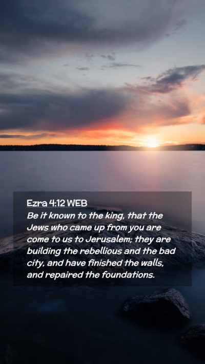 Picture 02 - Ezra 4:12 WEB Mobile Phone Wallpaper - Be it known to the king, that the Jews who came - Mobile Bible Verse Wallpaper