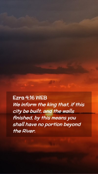 Picture 02 - Ezra 4:16 WEB Mobile Phone Wallpaper - We inform the king that, if this city be built, - Mobile Bible Verse Wallpaper