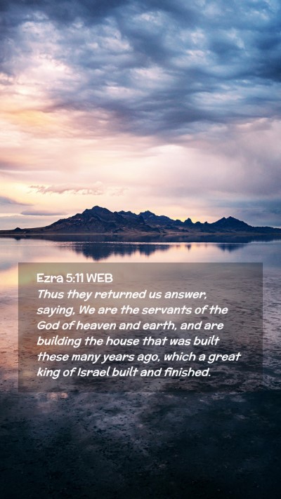 Picture 02 - Ezra 5:11 WEB Mobile Phone Wallpaper - Thus they returned us answer, saying, We are the - Mobile Bible Verse Wallpaper