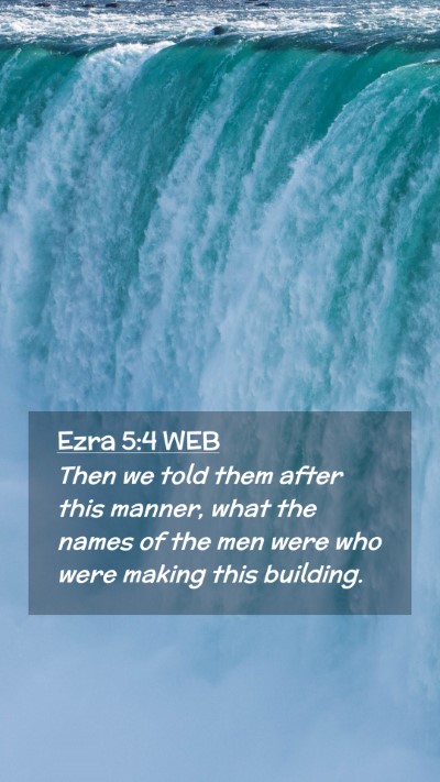 Picture 02 - Ezra 5:4 WEB Mobile Phone Wallpaper - Then we told them after this manner, what the - Mobile Bible Verse Wallpaper