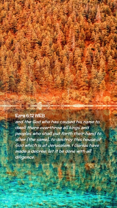 Picture 02 - Ezra 6:12 WEB Mobile Phone Wallpaper - and the God who has caused his name to dwell - Mobile Bible Verse Wallpaper