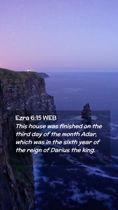 Picture 02 - Ezra 6:15 WEB Mobile Phone Wallpaper - This house was finished on the third day of the - Mobile Bible Verse Wallpaper