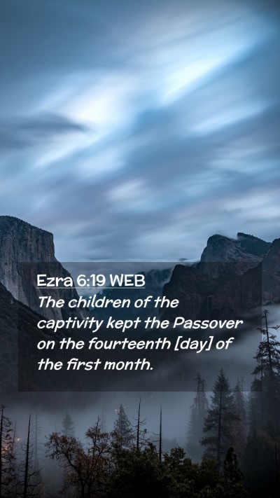 Picture 02 - Ezra 6:19 WEB Mobile Phone Wallpaper - The children of the captivity kept the Passover - Mobile Bible Verse Wallpaper