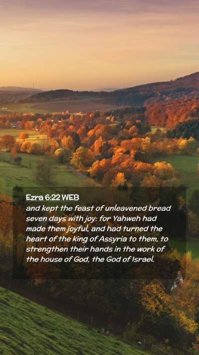Picture 02 - Ezra 6:22 WEB Mobile Phone Wallpaper - and kept the feast of unleavened bread seven days - Mobile Bible Verse Wallpaper